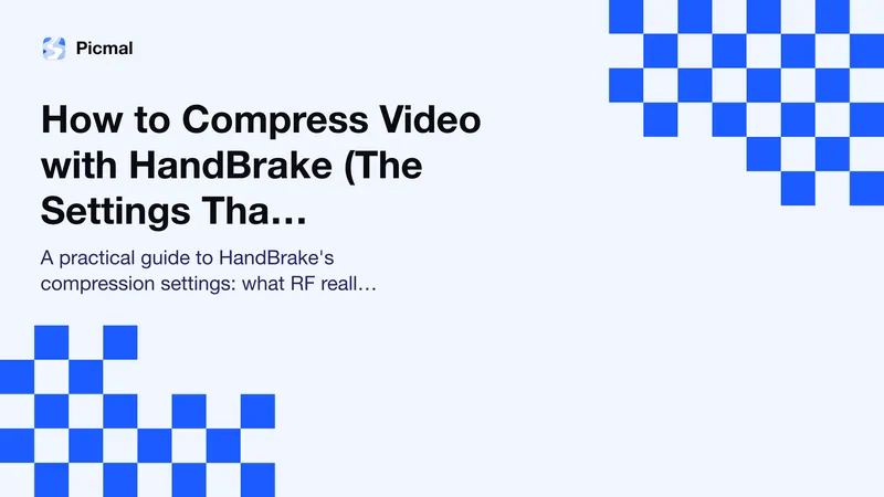 How to Compress Video with HandBrake (The Settings That Actually Matter)